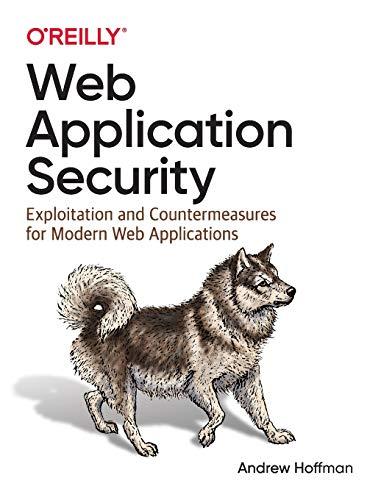 Hoffman, A: Web Application Security: Exploitation and Countermeasures for Modern Web Applications