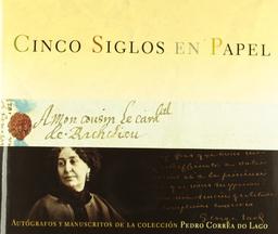 Cinco siglos en papel : autógrafos y manuscritos de la colección Pedro Corrêa do Lago (Formato grande)