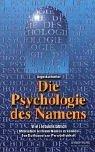 Die Psychologie des Namens: Wie Sie buchstäblich Menschen in ihrem Namen erkennen. Der Schlüssel zur Persönlichkeit