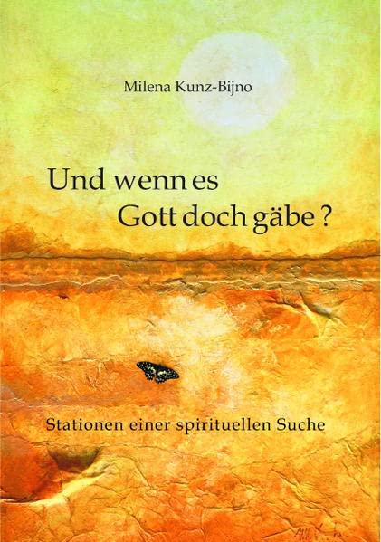 Und wenn es Gott doch gäbe?: Stationen einer spirituellen Suche