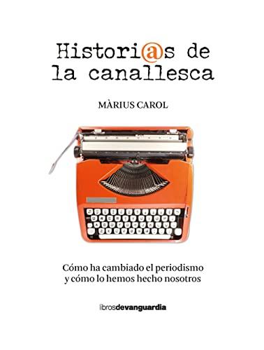 Historias de la canallesca: Cómo ha cambiado el periodismo y cómo lo hemos hecho nosotros