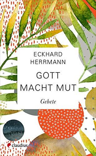 Gott macht Mut: Gebete