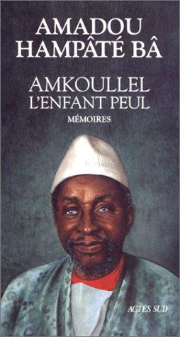 Mémoires. Vol. 1. Amkoullel, l'enfant peul