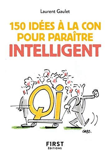 150 idées à la con pour paraître intelligent