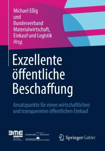 Exzellente öffentliche Beschaffung: Ansatzpunkte für einen wirtschaftlichen und transparenten öffentlichen Einkauf (German Edition)