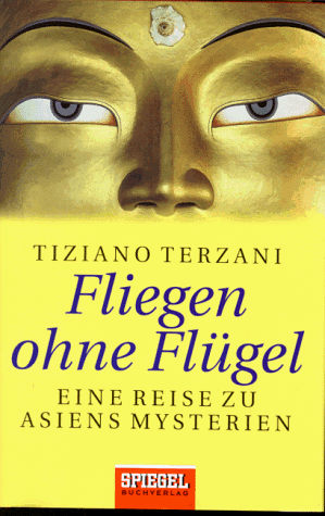 Fliegen ohne Flügel. Eine Reise zu Asiens Mysterien