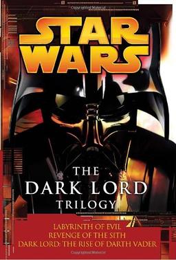 The Dark Lord Trilogy: Star Wars: Labyrinth of Evil                Revenge of the Sith Dark Lord: The Rise of Darth Vader (Star Wars (Random House Paperback))