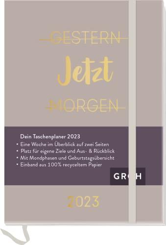 Gestern. Jetzt. Morgen. 2023: Terminplaner a6 mit Wochenansicht, Ferienterminen, Jahresübersichten 2023/2024 und Mondphasen