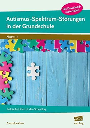 Autismus-Spektrum-Störungen in der Grundschule: Praktische Hilfen für den Schulalltag (1. bis 4. Klasse)