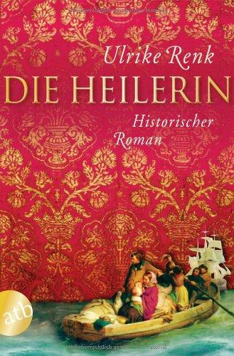 Die Heilerin: Historischer Roman