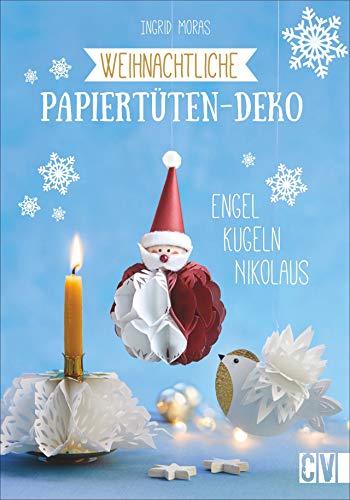 Weihnachtliche Papiertüten-Deko. Engel, Kugeln, Nikolaus. Weihnachtsbasteln mit Papiertüten: schnell, einfach und mit wenig Materialaufwand. Inklusive Vorlagen in Originalgröße.