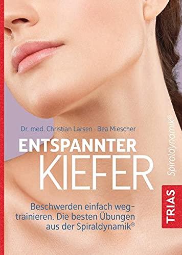 Entspannter Kiefer: Beschwerden einfach wegtrainieren. Die besten Übungen aus der Spiraldynamik®