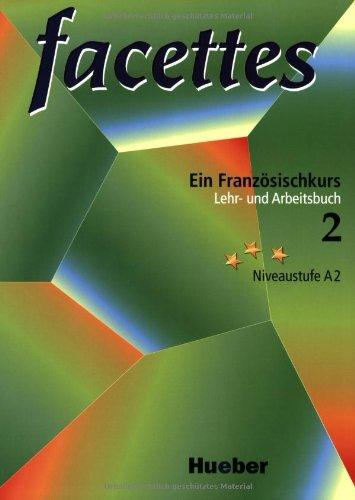 facettes. Ein Französischkurs: facettes 2. Ein Französischkurs. Lehrbuch und Arbeitsbuch