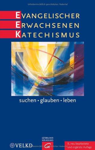 Evangelischer Erwachsenenkatechismus: suchen - glauben - leben