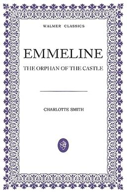 Emmeline: The Orphan of the Castle (Walmer Classics)