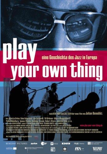 Play Your Own Thing - Eine Geschichte des europäischen Jazz