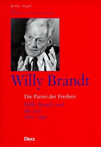 Berliner Ausgabe: Die Partei der Freiheit. Willy Brandt und die SPD 1972 - 1992: Bd. 5