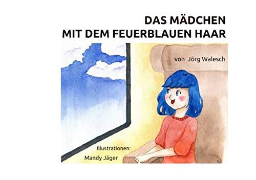 Das Mädchen mit dem feuerblauen Haar: Eine kleine Geschichte