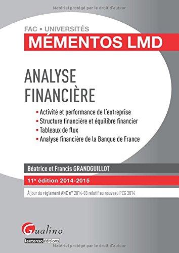 Analyse financière : activité et performance de l'entreprise, structure financière et équilibre financier, tableaux de flux, analyse financière de la Banque de France : 2014-2015