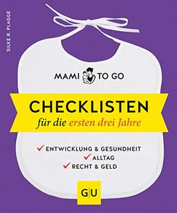 Mami to go - Checklisten für die ersten drei Jahre: Entwicklung & Gesundheit - Alltag - Recht & Geld (GU Einzeltitel Partnerschaft & Familie)