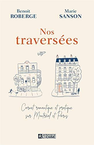 Nos traversées - Carnet romantique et pratique sur Montréal et Paris