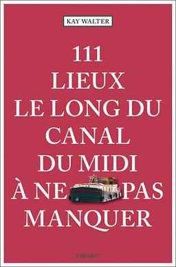 111 lieux le long du canal du midi à ne pas manquer