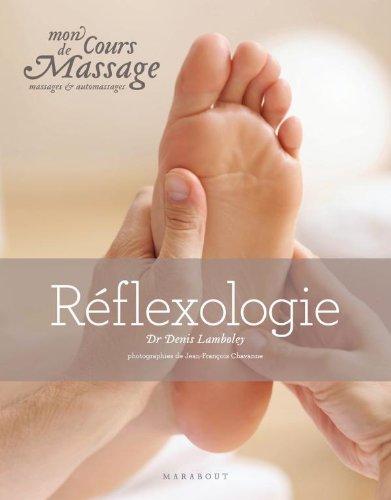 Mon cours de massage : massages et automassages. Réflexologie