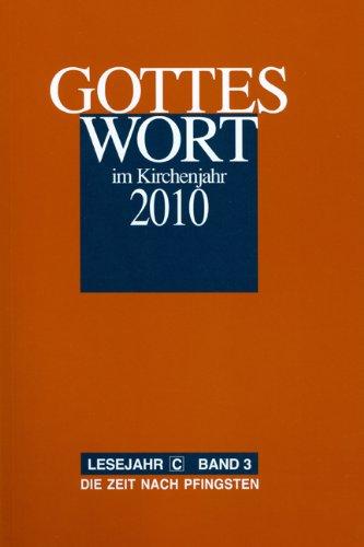 Gottes Wort im Kirchenjahr: 2010. Lesejahr C - Band 3: Die Zeit nach Pfingsten