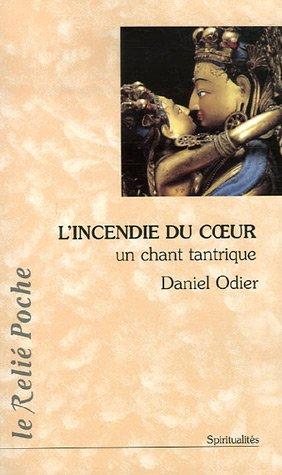 L'incendie du coeur : le chant tantrique du frémissement