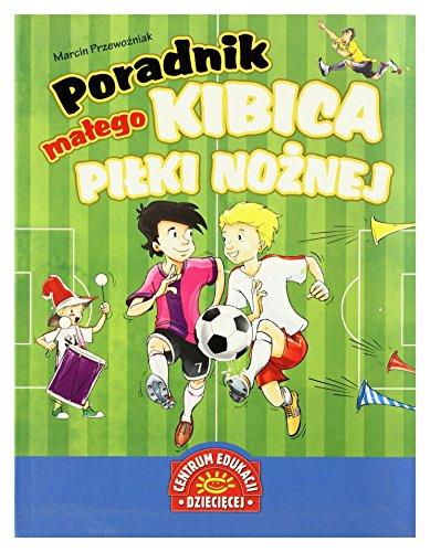 Poradnik małego kibica piłki nożnej (DZIELNI-SAMODZIELNI)