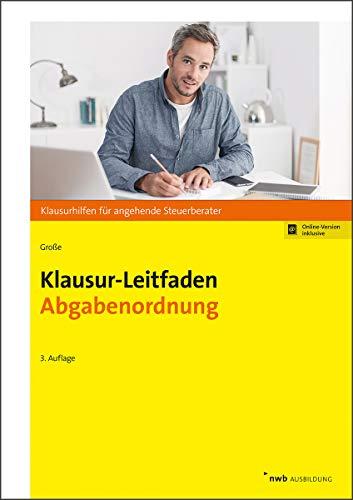 Klausur-Leitfaden Abgabenordnung: Klausurhilfen für angehende Steuerberater