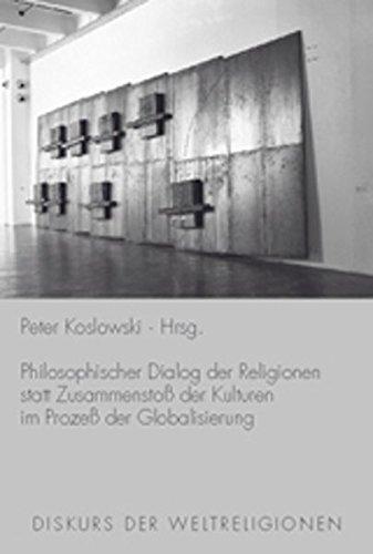 Diskurs der Weltreligionen: Philosophischer Dialog der Religionen statt Zusammenstoß der Kulturen im Prozeß der Globalisierung: Bd 5