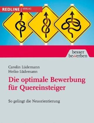 Die optimale Bewerbung für Quereinsteiger: So gelingt die Neuorientierung