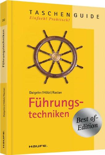 Führungstechniken: Alles rund um Führungstechniken und den Einsatz der Führungsinstrumente