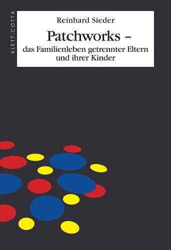 Patchworks - das Familienleben getrennter Eltern und ihrer Kinder: Mit einem Vorwort von Helm Stierlin