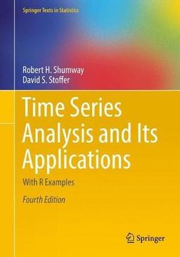 Time Series Analysis and Its Applications: With R Examples (Springer Texts in Statistics)