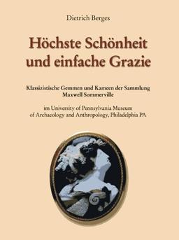 Höchste Schönheit und einfache Grazie: Klassizistische Gemmen und Kameen der Sammlung Maxwell Sommerville im University of Pennsylvania Museum of Archaeology and Anthropology, Philadelphia