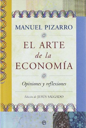 El arte de la economía : opiniones y reflexiones (Arte De (la Esfera Libros))