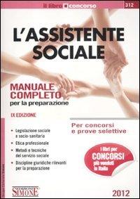 L'assistente sociale. Per concorsi e prove selettive. Manuale completo per la preparazione