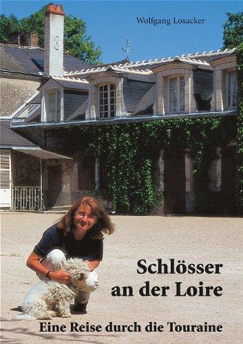 Schlösser an der Loire. Eine Reise durch die Touraine