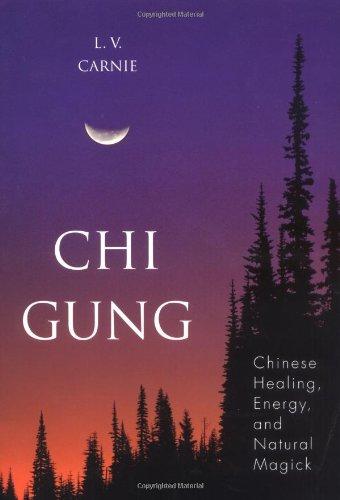 Chi Gung: Chinese Healing, Energy and Natural Magick