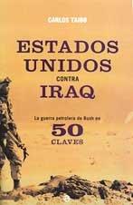 Estados Unidos contra Iraq : la guerra petrolera de Bush en 50 claves (Actualidad (esfera))