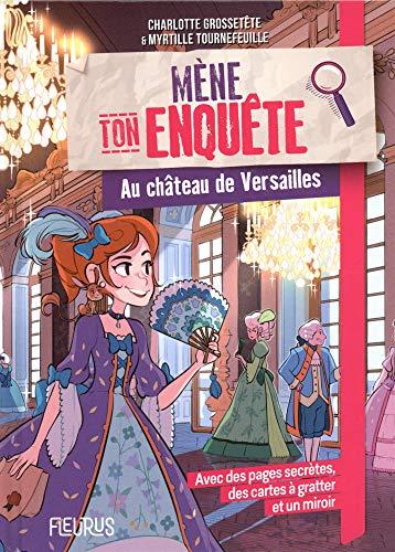 Mène ton enquête. Au château de Versailles