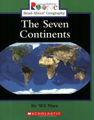 The Seven Continents (Rookie Read-About Geography: Continents: Previous Editions)