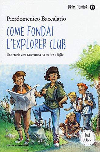 Come fondai l'Explorer Club (Oscar primi junior)