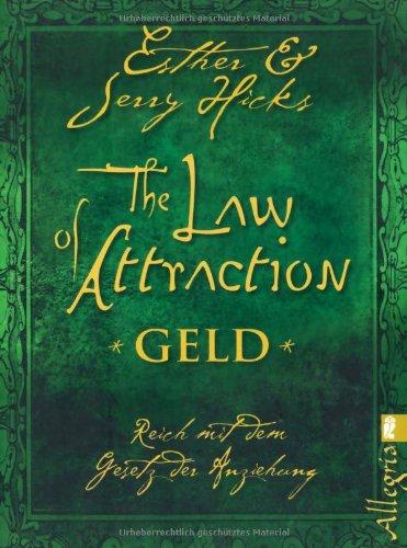 The Law of Attraction - Geld: Reich mit dem Gesetz der Anziehung