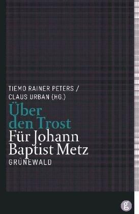 Über den Trost: Für Johann Baptist Metz