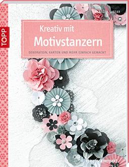 Kreativ mit Motivstanzern: Dekorationen, Karten und mehr einfach gemacht