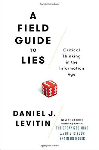 A Field Guide to Lies: Critical Thinking in the Information Age