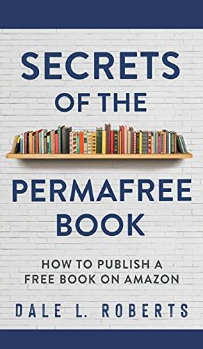 Secrets of the Permafree Book: How to Publish a Free Book on Amazon